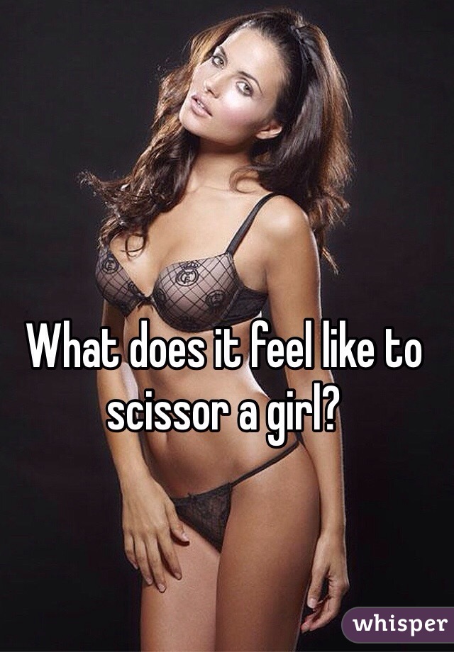 How To Scissor A Girl